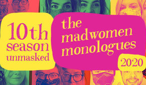 Madwomen Monologues – 2020 unmasked!
